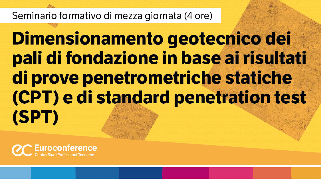 Immagine Dimensionamento geotecnico dei pali di fondazione in base ai risultati di prove penetrometriche statiche (CPT) e di standard penetration test (SPT) | Euroconference